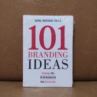 Image of 101 Branding Ideas: Strategi Jitu Memenangkan Hati Konsumen