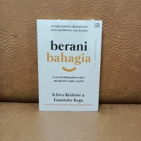 Image of Berani Bahagia ; Kunci Kebahagiaan Sejati Adalah Diri Anda Sendiri