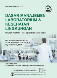 Image of Dasar Manajemen Laboratorium & Kesehatan Lingkungan : Program Keahlian Laboratorium Medik Untuk SMK / MAK Kompetensi Keahlian Teknologi Laboratorium Medik