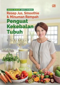 Image of Gaya Hidup Anti Virus : Resep Jus, Smoothie & Minuman Rempah Penguat Kekebalan Tubuh