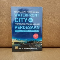 Image of Perencanaan Pembangunan Waterfront City dan Percepatan Pembangunan Perdesaan dengan Konsep Agropolitan