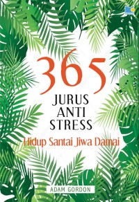 Image of 365 Jurus Anti-Stress : Hidup Santai, Jiwa Damai