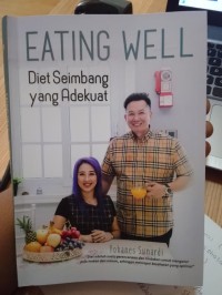 Image of EATING WELL : Diet Seimbang Yang AdeKuat