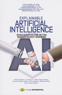 Image of Explainable Artificial Intelligence : Menggunakan Metode - Metode Berbasis Nearest Neighbours