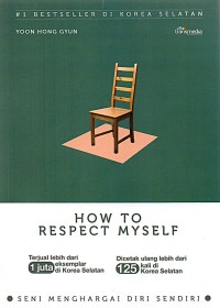 Image of How to Respect Myself : Seni Menghargai Diri Sendiri