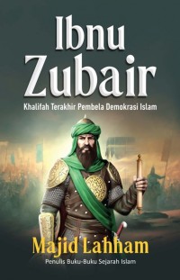Image of Ibnu Zubair : Khalifah Terakhir Pembela Demokrasi Islam