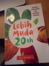 Image of Lebih Muda 20TH : Rahasia Hidup Sehat dan Berumur Panjang