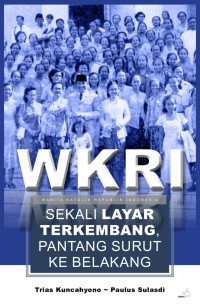 Image of WKRI : Sekali Layar Terkembang, Pantang Surut ke Belakang