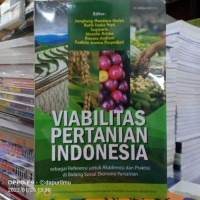 Image of Viabilitas Pertanian Indonesia : Sebagai Refrensi Untuk Akademisi dan Praktisi di Bidang Sosial Ekonomi Pertanian.