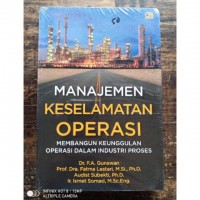 Image of Manajemen Keselamatan Operasi : Membangun Keunggulan Operasi Dalam Industri Proses